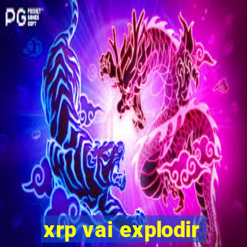xrp vai explodir